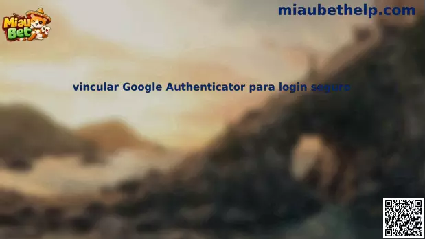 Proceso para vincular Google Authenticator para login seguro en Miau Bet