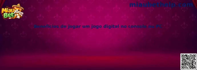 Beneficios de jugar un juego digital en consola o PC
