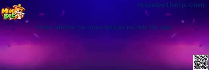 Cómo alinear los rollos felinos en la pantalla del juego