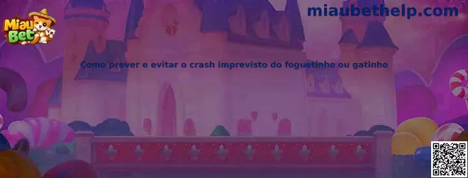 Guía para prever y evitar crash imprevisto del foguetinho o gatinho