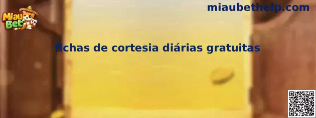 fichas de cortesia diárias gratuitas