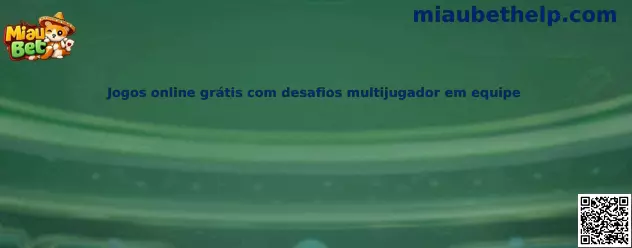 Jogos online grátis com desafios multijugador en equipo