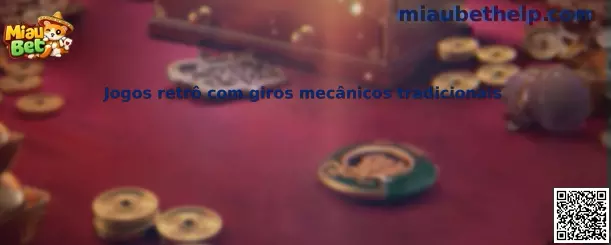 Jogos retrô com giros mecánicos tradicionales
