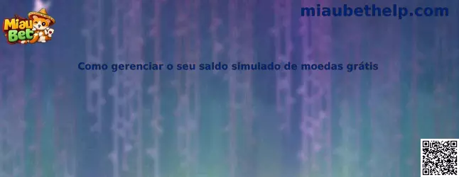Cómo administrar saldo simulado de monedas gratis en Miau Bet Slots