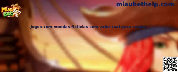 Juegos con monedas ficticias sin valor real para celular