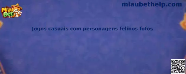 Juegos casuales con personajes felinos fofos